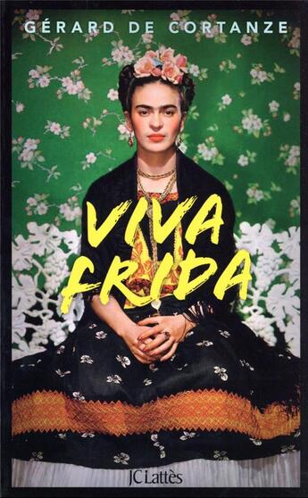 Couverture du livre « Viva Frida » de Gerard De Cortanze aux éditions Lattes