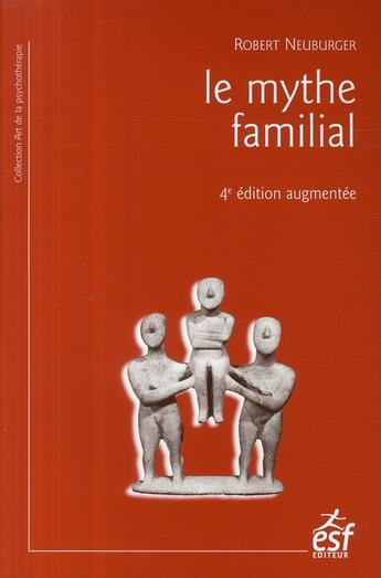 Couverture du livre « Le mythe familial » de Robert Neuburger aux éditions Esf