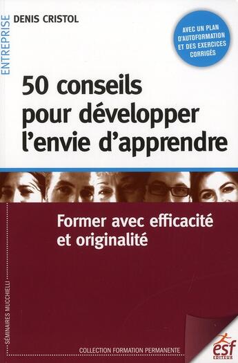 Couverture du livre « 50 conseils pour développer l'envie d'apprendre » de Denis Cristol aux éditions Esf