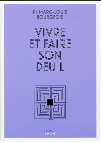 Couverture du livre « Vivre et faire son deuil » de Marc-Louis Bourgeois aux éditions Vigot