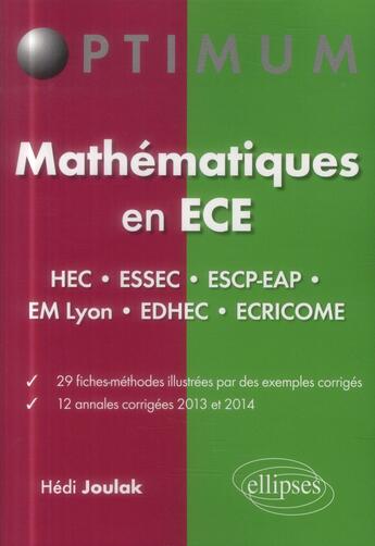 Couverture du livre « Mathematiques en ece (hec essec escp-eap emlyon edhec ecricome) 29 fiches-methodes - 12 annales corr » de Hedi Joulak aux éditions Ellipses