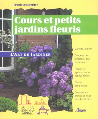 Couverture du livre « Cours et petits jardins fleuris » de Frank Von Berger aux éditions Auzou