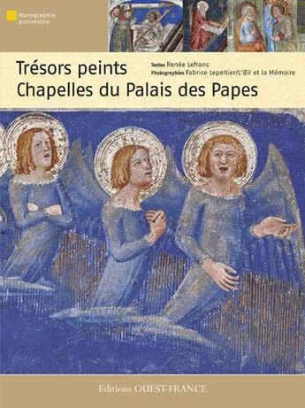 Couverture du livre « Trésors peints ; chapelles du palais des papes d'Avignon » de Renee Lefranc aux éditions Ouest France