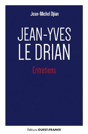 Couverture du livre « Jean-Yves Le Drian : entretiens » de Jean-Michel Djian aux éditions Ouest France