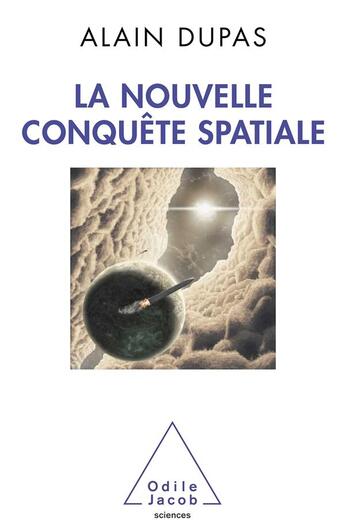 Couverture du livre « La nouvelle conquête spatiale » de Dupas-A aux éditions Odile Jacob