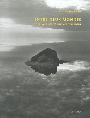 Couverture du livre « Entre-deux-mondes » de Alain Ceccaroli aux éditions Actes Sud