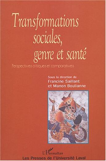 Couverture du livre « Transformations sociales genre et sante - perspectives critiques et comparatives » de Francine Saillant aux éditions L'harmattan