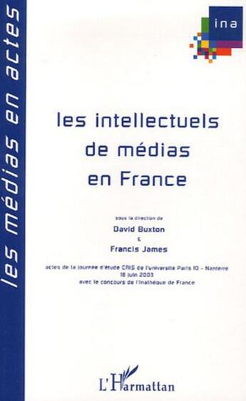 Couverture du livre « Les intellectuels de medias en france » de Buxton/James aux éditions L'harmattan