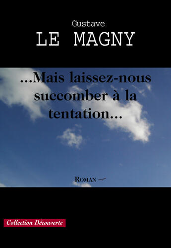 Couverture du livre « ...mais laissez-nous succomber a la tentation... » de Gustave Le Magny aux éditions Societe Des Ecrivains
