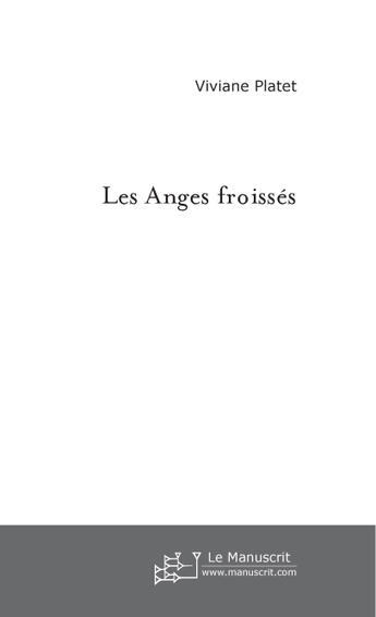 Couverture du livre « Les anges froisses » de Viviane Platet aux éditions Le Manuscrit