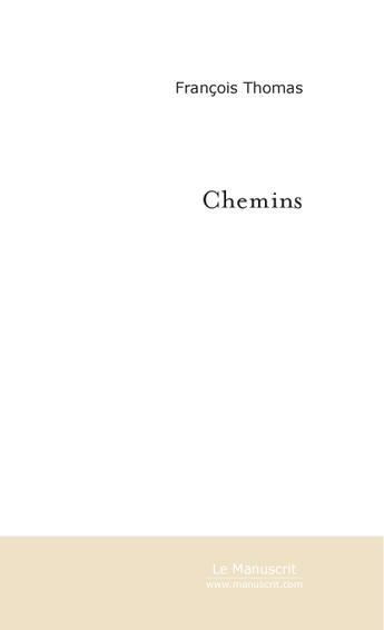 Couverture du livre « Chemins » de Francois Thomas aux éditions Le Manuscrit