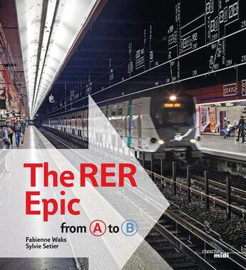 Couverture du livre « The rer epic ; from A to B » de Waks Fabienne et Sylvie Setier aux éditions Cherche Midi