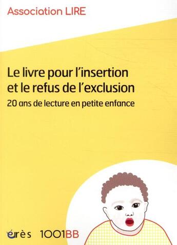 Couverture du livre « Le livre pour l'insertion et le refus de l'exclusion ; 20 ans de lecture en petite enfance » de  aux éditions Eres