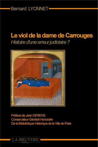 Couverture du livre « Le viol de la Dame de Carrouges ; histoire d'une erreur judiciaire ? » de Bernard Lyonnet aux éditions La Bruyere