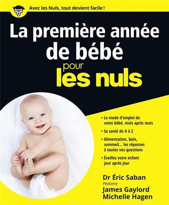 Couverture du livre « La première année de bébé pour les nuls » de James Gaylord et Eric Saban et Michelle Hagen aux éditions First