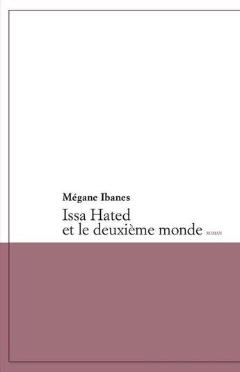 Couverture du livre « Issa Hated et le deuxième monde » de Megane Ibanes aux éditions Editions Du Panthéon