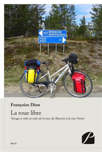 Couverture du livre « La roue libre - voyage a velo en solo de la mer de barents a la mer noire » de Francoise Dion aux éditions Editions Du Panthéon