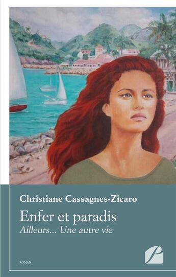 Couverture du livre « Enfer et paradis ; ailleurs... une autre vie » de Christiane Cassagnes-Zicaro aux éditions Editions Du Panthéon