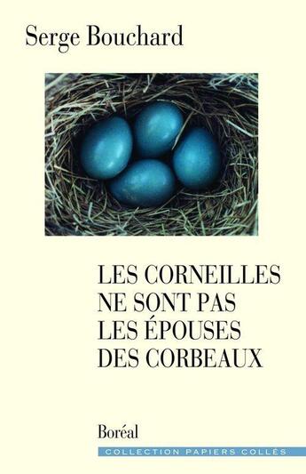 Couverture du livre « Les corneilles ne sont pas les épouses des corbeaux » de Serge Bouchard aux éditions Boreal