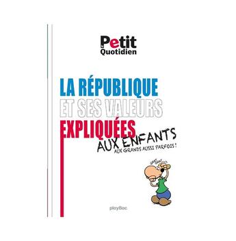 Couverture du livre « Le petit quotidien ; les valeurs de la République expliquées aux enfants (édition 2017) » de  aux éditions Play Bac