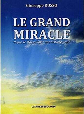 Couverture du livre « Le grand miracle ; Peppe le Marseillais : une histoire vraie » de Giuseppe Russo aux éditions Presses Du Midi