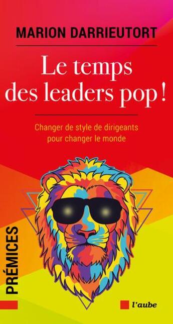 Couverture du livre « Le temps des leaders pop ! changer les chefs pour changer le monde » de Marion Darrieutort aux éditions Editions De L'aube