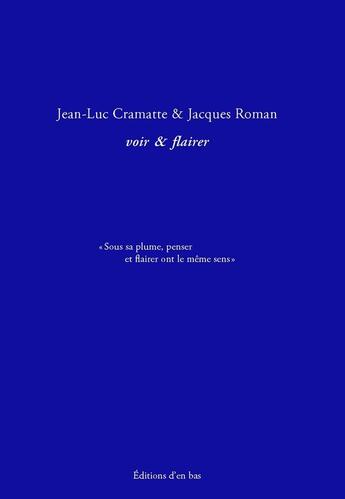 Couverture du livre « Voir & flairer » de Jean-Luc Cramatte et Jacques Roman aux éditions D'en Bas