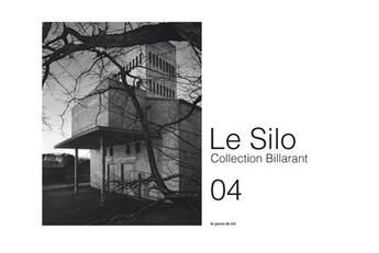 Couverture du livre « Le Silo 04 ; collection Billarant » de  aux éditions Les Presses Du Reel