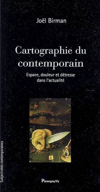 Couverture du livre « Cartographie du contemporain ; espace, douleur et détresse dans l'actualité » de Joel Birman aux éditions Parangon