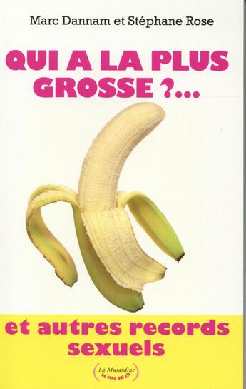 Couverture du livre « Qui a la plus grosse?... et autres records sexuels » de Stephane Rose et Marc Dannam aux éditions La Musardine