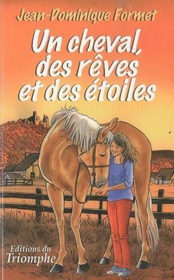 Couverture du livre « Les cavalcades de Prune Tome 2 : Un cheval, des rêves et des étoiles » de Jean-Dominique Formet aux éditions Triomphe