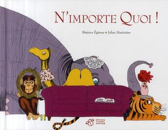 Couverture du livre « N'importe quoi ! » de Egemar Beatrice / Ma aux éditions Thierry Magnier