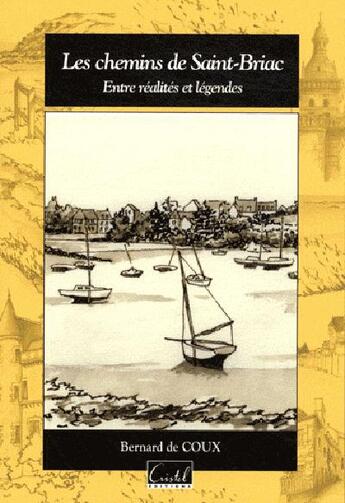 Couverture du livre « Chemins de Saint-Briac ; entre réalités et légendes » de Bernard De Coux aux éditions Cristel