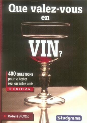 Couverture du livre « Que valez-vous en vin ? » de Robert Pujol aux éditions Studyrama