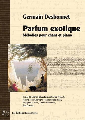 Couverture du livre « Mélodies pour chant et piano de Germain Desbonnet, partitions » de Desbonnet Germain aux éditions Buissonnieres