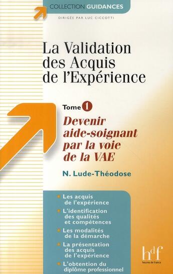 Couverture du livre « La validation des acquis de l'expérience t.1 ; devenir aide-soignant par la voie de la vae » de N Lude-Theodose aux éditions Heures De France