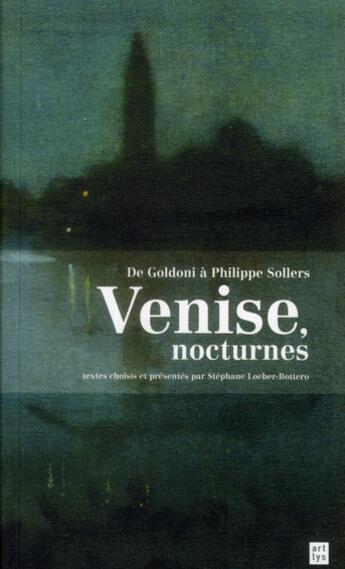 Couverture du livre « Venise, nocturnes. - de goldoni a philippe sollers » de Loeber-Bottero Steph aux éditions Art Lys