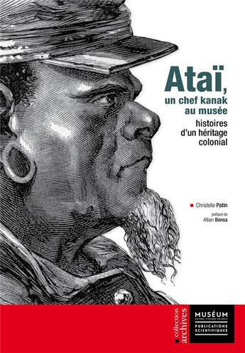 Couverture du livre « Ataï, un chef kanak au musée ; histoires d'un héritage colonial » de Christelle Patin aux éditions Mnhn