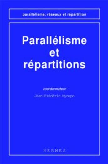 Couverture du livre « Parallelisme et repartitions (coll. parallelisme, reseaux et repartition) » de Myoupo Jean-Frederic aux éditions Hermes Science Publications