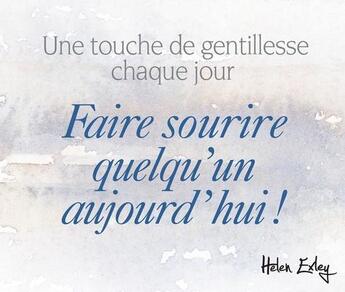 Couverture du livre « Faire sourire quelqu'un aujourd'hui ! ; une touche de gentillesse chaque jour » de Helen Exley aux éditions Exley