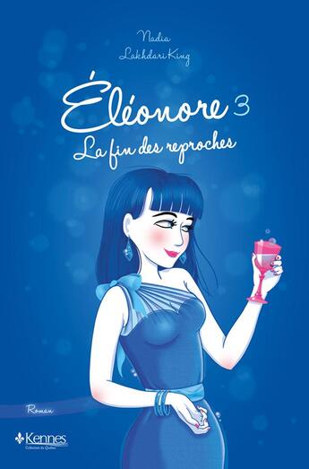 Couverture du livre « Eléonore T.3 ; la fin des reproches » de Nadia Lakhdari King aux éditions Kennes Editions