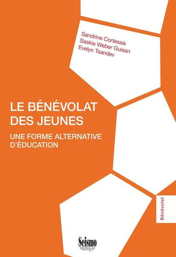 Couverture du livre « Le Bénévolat des Jeunes : Une forme alternative d'éducation » de Sandrine Cortessis et Saskia Weber Guisan et Evelyn Tsandev aux éditions Editions Seismo