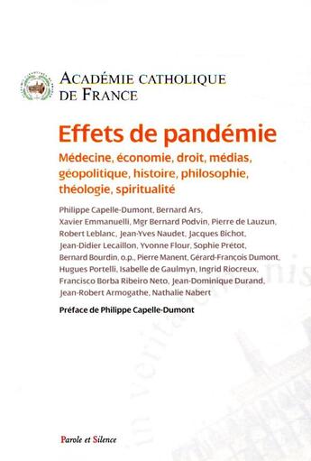 Couverture du livre « Effets de pandémie ; médecine, économie, droit, médias, géopolitique, histoire, philosophie, théologie, spiritualité » de Philippe Capelle-Dumont et Collectif aux éditions Parole Et Silence