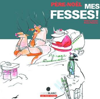 Couverture du livre « Père Noël, mes fesses ! » de Thierry Lenain et Bruce Roberts aux éditions 400 Coups