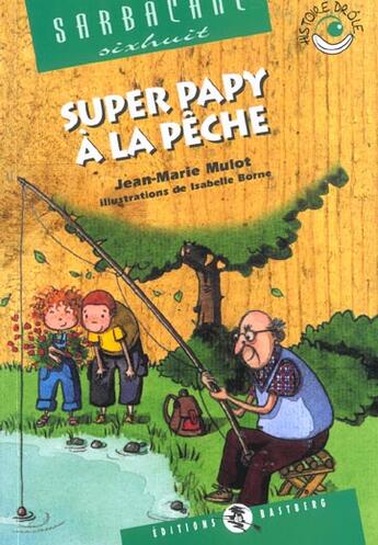 Couverture du livre « Super-papy à la pêche » de Jean-Marie Mulot et Isabelle Borne aux éditions Bastberg