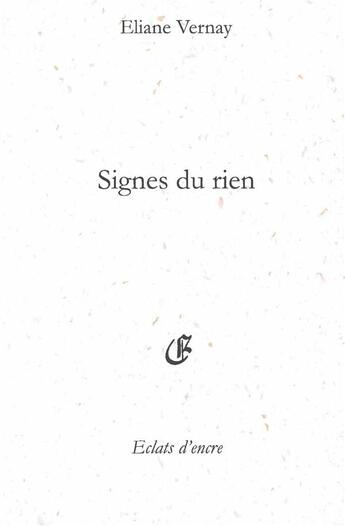 Couverture du livre « Signes du rien » de Eliane Vernay aux éditions Eclats D'encre