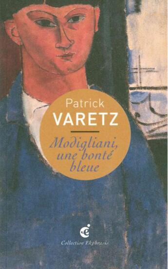 Couverture du livre « Modigliani, une bonté bleue » de Patrick Varetz aux éditions Invenit