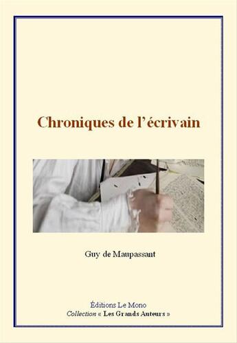 Couverture du livre « Chroniques de l'écrivain » de Guy de Maupassant aux éditions Editions Le Mono