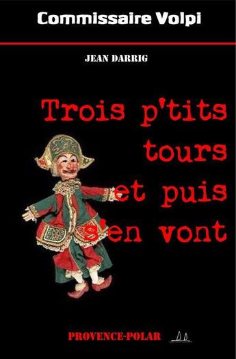 Couverture du livre « Trois p'tits tours et puis s'en vont » de Jean Darrig aux éditions Provence-polar