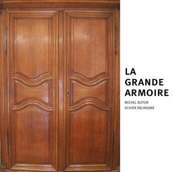 Couverture du livre « La grande armoire » de Michel Butor et Olivier Delhoume aux éditions Notari